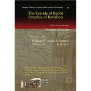 The Travels of Rabbi Petachia of Ratisbon by Benisch, Abraham; Ainsworth, William F. (COL); He-hasid, Judah B. Samuel, 9781611439113
