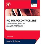 PIC Microcontrollers: An Introduction to Microelectronics by Bates, 9780080969114