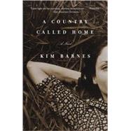 A Country Called Home by Barnes, Kim, 9780307389114