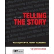 Telling the Story : The Convergence of Print, Broadcast and Online Media by Missouri Group; Brooks, Brian S., 9781457609114