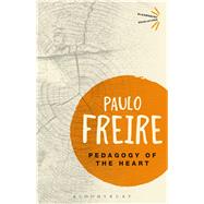 Pedagogy of the Heart by Freire, Paulo; Macedo, Donaldo; Oliveira, Alexandre, 9781474299114