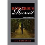 Dangerous Recruit by Cracknell, J. L., 9781507889114