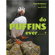 Do Puffins Ever? by Hodgkins, Fran; Kirchoff, Dan, 9781608939114