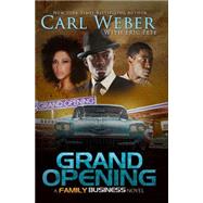 Grand Opening A Family Business Novel by Weber, Carl; Pete, Eric, 9781622869114