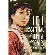 101 Essential Chinese Movies by Fowler, Simon, 9789881909114