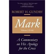 Mark : A Commentary on His Apology for the Cross, Chapters 9 - 16 by Gundry, Robert H., 9780802829115