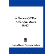 A Review of the American Moles by Jackson, Hartley Harrad Thompson, 9781120209115