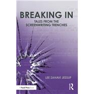 Breaking In: Tales from the Screenwriting Trenches by Jessup; Lee, 9781138679115