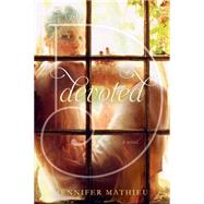 Devoted A Novel by Mathieu, Jennifer, 9781596439115