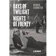 Days of Twilight, Nights of Frenzy by Schroeter, Werner; Lenssen, Claudia (CON); Bell, Anthea, 9780226019116