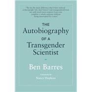 The Autobiography of a Transgender Scientist by Barres, Ben; Hopkins, Nancy, 9780262039116