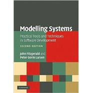 Modelling Systems: Practical Tools and Techniques in Software Development by John Fitzgerald , Peter Gorm Larsen, 9780521899116