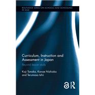 Curriculum, Instruction and Assessment in Japan by Koji Tanaka; Kanae Nishioka; Terumasa Ishii, 9781315709116