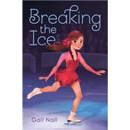 Breaking the Ice by Nall, Gail, 9781481419116