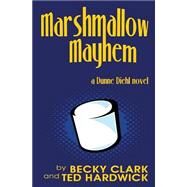 Marshmallow Mayhem by Clark, Becky; Hardwick, Ted, 9781506019116