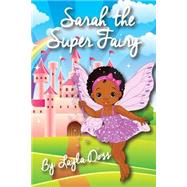 Sarah the Super Fairy by Doss, Layla, 9781518829116