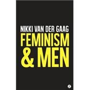 Feminism and Men by van der Gaag, Nikki, 9781780329116