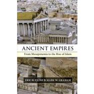 Ancient Empires: From Mesopotamia to the Rise of Islam by Eric H. Cline , Mark W. Graham, 9780521889117