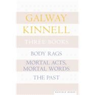 Three Books : Body Rags; Mortal Acts, Mortal Words; the Past by Kinnell, Galway, 9780618219117