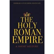 The Holy Roman Empire by Stollberg-rilinger, Barbara; Mintzker, Yair, 9780691179117