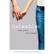 Dateable : Are You? Are They? by Lookadoo, Justin, and Hayley DiMarco, 9780800759117