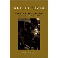 Webs of Power Women, Kin, and Community in a Sumatran Village by Blackwood, Evelyn, 9780847699117