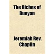 The Riches of Bunyan by Chaplin, Jeremiah, 9781153719117