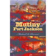 Mutiny at Fort Jackson by Pierson, Michael D., 9781469629117