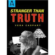 Stranger Than Truth by Caspary, Vera, 9781504029117