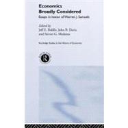 Economics Broadly Considered: Essays in Honour of Warren J. Samuels by Biddle, Jeff E.; Davis, John Bryan; Medema, Steven G, 9780203469118