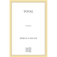 Total by Rebecca Miller, 9780374299118