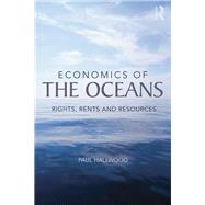 Economics of the Oceans: Rights, Rents and Resources by Hallwood; C. Paul, 9780415639118
