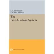 The Pion-nucleon System by Bransden, B. H.; Moorhouse, R. G., 9780691619118