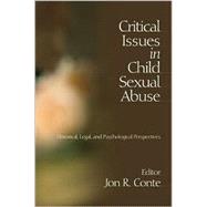 Critical Issues in Child Sexual Abuse : Historical, Legal, and Psychological Perspectives by Jon R Conte, 9780761909118