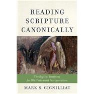 Reading Scripture Canonically by Gignilliat, Mark S., 9780801049118