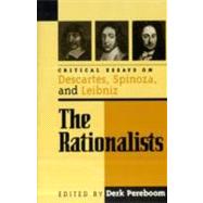 The Rationalists Critical Essays on Descartes, Spinoza, and Leibniz by Pereboom, Derk; Adams, Robert M.; Broughton, Janet; Carriero, John; Rocca, Michael Della; Garber, Daniel; Garrett, Don; Hoffman, Paul G.; Mercer, Christia; Nadler, Steven; Rozemond, Marleen; Rutherford, Donald; Wilson, Margaret D.; Wong, David, 9780847689118