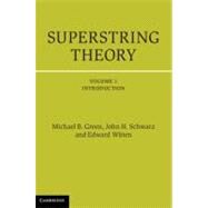 Superstring Theory by Green, michael B.; Schwarz, John H.; Witten, Edward, 9781107029118