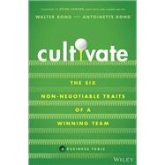 Cultivate The 6 Non-negotiable Traits of a Winning Team by Bond, Walter; Bond, Antoinette, 9781119909118