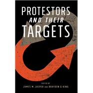 Protestors and Their Targets by Jasper, James; King, Brayden G., 9781439919118