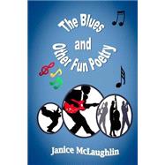 The Blues and Other Fun Poetry by McLaughlin, Janice, 9781519589118