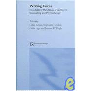 Writing Cures: An Introductory Handbook of Writing in Counselling and Therapy by Howlett,Stephanie, 9781583919118