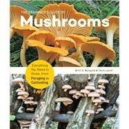 The Beginner's Guide to Mushrooms Everything You Need to Know, from Foraging to Cultivating by Bunyard, Britt; Lynch, Tavis, 9781631599118