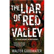 The  Liar of Red Valley by Goodwater, Walter, 9781781089118
