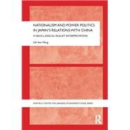 Nationalism and Power Politics in Japan's Relations with China: A Neoclassical Realist Interpretation by Lai; Yew Meng, 9780415629119