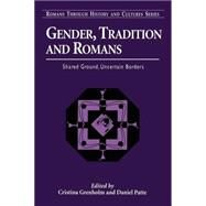 Gender, Tradition, and Romans Shared Ground, Uncertain Borders by Grenholm, Cristina; Patte, Daniel, 9780567029119