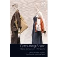 Consuming Space: Placing Consumption in Perspective by Goodman, Michael K.; Goodman, David; Redclift, Michael, 9780754689119