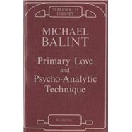 Primary Love and Psychoanalytic Technique by Balint, Michael, 9780946439119