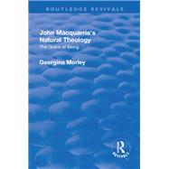 John Macquarries Natural Theology: The Grace of Being by Morley,Georgina, 9781138709119