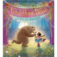 Find Your Brave A Coco and Bear Story by Stott, Apryl; Stott, Apryl, 9781534499119