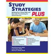 Study Strategies Plus Building Your Study Skills and Executive Functioning for School Success by Sirotowitz, Sandi; Davis, Leslie; Parker, Harvey C., 9781886949119